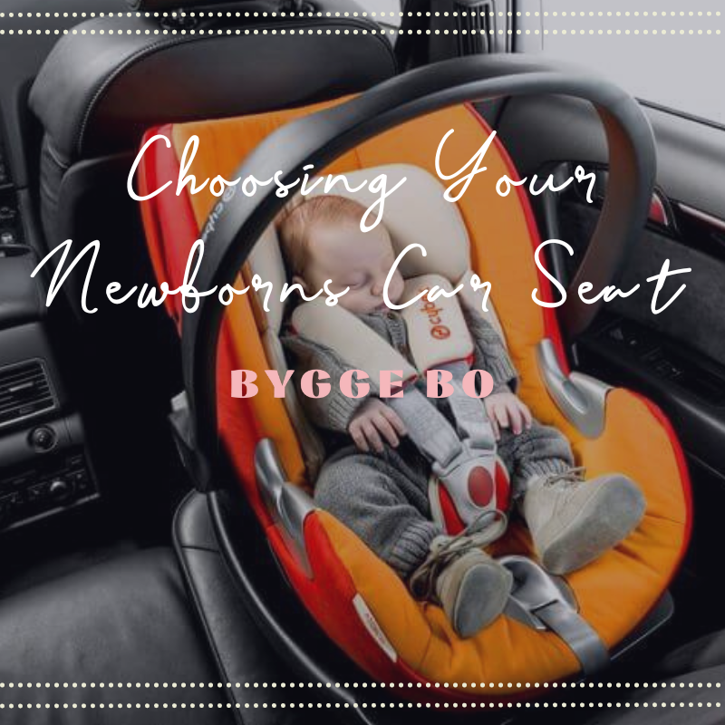 How to Choose the Safest Car Seat for Your Newborn Bygge Bo