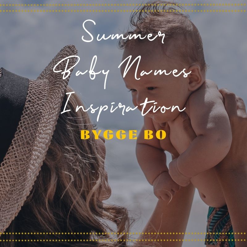 Bask in the Sun Summer Themed Baby Names Bygge Bo